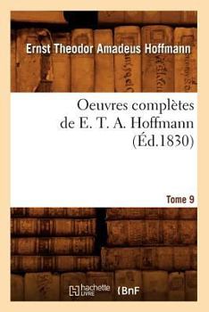 Paperback Oeuvres Complètes de E. T. A. Hoffmann. Tome 9 (Éd.1830) [French] Book