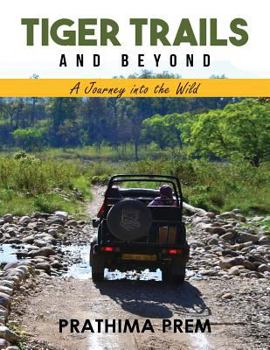 Paperback Tiger Trails and Beyond: A Journey into the Wild Book
