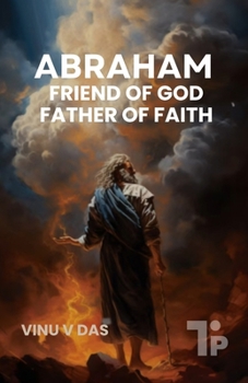 Abraham - Friend of God, Father of Faith