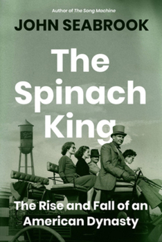 Hardcover The Spinach King: The Rise and Fall of an American Dynasty Book