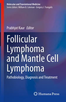 Hardcover Follicular Lymphoma and Mantle Cell Lymphoma: Pathobiology, Diagnosis and Treatment Book