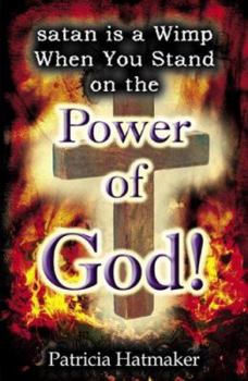 Paperback Satan Is a Wimp When You Stand on the Power of God Book