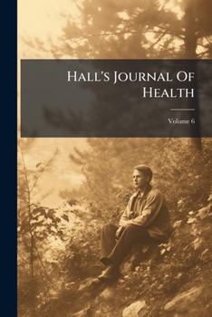 Paperback Hall's Journal Of Health; Volume 6 Book