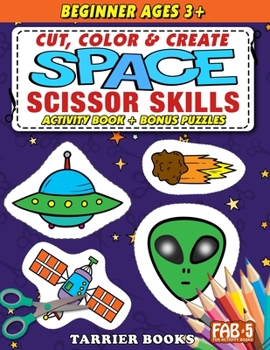 Paperback Space Scissor Skills: Cut, color and create. Educational Activity Book for kids ages 3+ Book