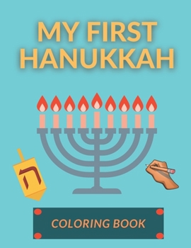 My First Hanukkah Coloring Book: Funny Activity Workbook for Kids Toddlers Unique Gifts Idea for Children Chanukkah Celebration | Candles Menorah Ornaments Lights and Other Religious Jewish Symbols