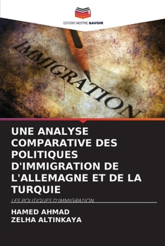 Paperback Une Analyse Comparative Des Politiques d'Immigration de l'Allemagne Et de la Turquie [French] Book