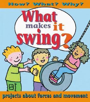 Hardcover What Makes It Swing? (How? What? Why?) Book