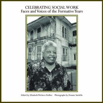 Paperback Celebrating Social Work: Faces and Voices of the Formative Years Book