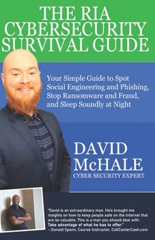 Paperback The RIA Cybersecurity Survival Guide: Your Simple Guide to Spot Social Engineering and Phishing, Stop Ransomware and Fraud, and Sleep Soundly at Night Book