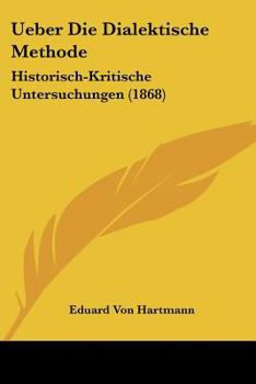 Paperback Ueber Die Dialektische Methode: Historisch-Kritische Untersuchungen (1868) [German] Book