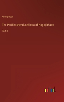 Hardcover The Paribhashendusekhara of Nagojibhatta: Part II Book