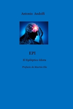 Paperback Epi: el idiota epiléptico [Spanish] Book