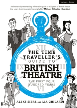 Paperback The Time Traveller's Guide to British Theatre: The First Four Hundred Years Book