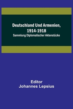 Paperback Deutschland und Armenien, 1914-1918: Sammlung diplomatischer Aktenstücke [German] Book