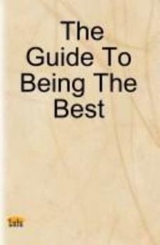 Paperback The Guide to Being the Best Book