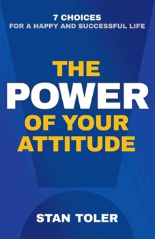 Paperback The Power of Your Attitude: 7 Choices for a Happy and Successful Life Book