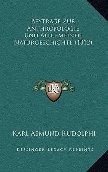 Paperback Beytrage Zur Anthropologie Und Allgemeinen Naturgeschichte (1812) [German] Book
