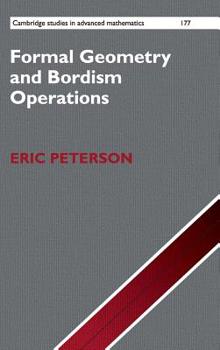 Formal Geometry and Bordism Operations - Book #177 of the Cambridge Studies in Advanced Mathematics