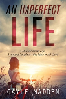 Paperback An Imperfect Life: A Memoir About Life, Love and Laughter? But Most of All, Love Book