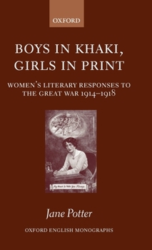 Hardcover Boys in Khaki, Girls in Print: Women's Literary Responses to the Great War 1914-1918 Book