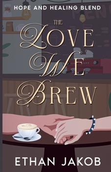 The Love We Brew: Hope and Healing Blend