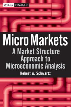 Hardcover Micro Markets: A Market Structure Approach to Microeconomic Analysis Book