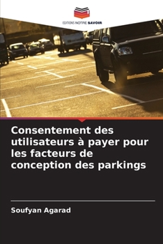 Paperback Consentement des utilisateurs à payer pour les facteurs de conception des parkings [French] Book