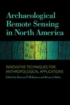 Hardcover Archaeological Remote Sensing in North America: Innovative Techniques for Anthropological Applications Book