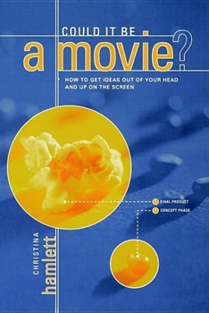 Paperback Could It Be a Movie?: How to Get Your Ideas from Out of Your Head and Up on the Screen Book