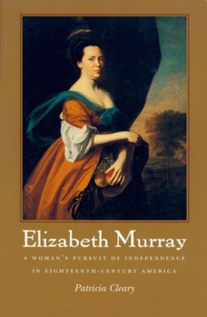 Paperback Elizabeth Murray: A Woman's Pursuit of Independence in Eighteenth-Century America Book