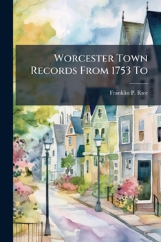 Paperback Worcester Town Records From 1753 To Book