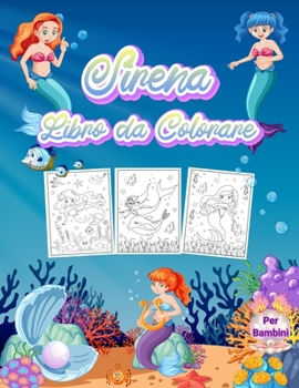 Paperback Sirena Libro da Colorare per Bambini: Meraviglioso libro di sirene per bambini e bambine. Regali perfetti della sirena per i bambini e le bambine che [Italian] Book