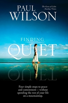 Paperback Finding the Quiet: Four Simple Steps to Peace and Contentment--Without Spending the Rest of Your Life on a Mountaintop Book