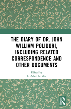The Diary of Dr. John William Polidori, including Related Correspondence and Other Documents