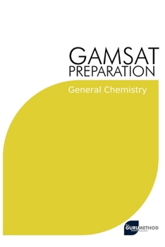 Paperback GAMSAT Preparation General Chemistry: Efficient Methods, Detailed Techniques, Proven Strategies, and GAMSAT Style Questions for GAMSAT General Chemist Book