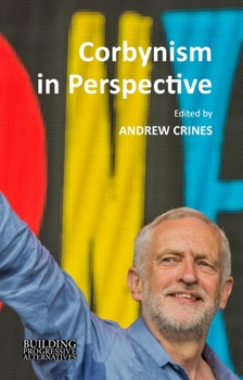 Hardcover Corbynism in Perspective: The Labour Party Under Jeremy Corbyn Book