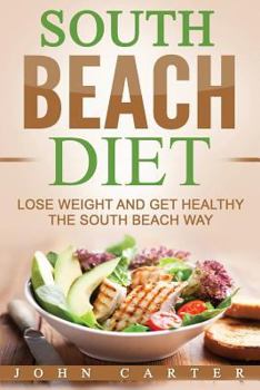 Paperback South Beach Diet: Lose Weight and Get Healthy the South Beach Way Book