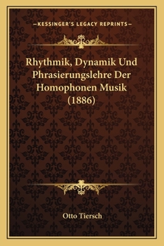 Paperback Rhythmik, Dynamik Und Phrasierungslehre Der Homophonen Musik (1886) [German] Book