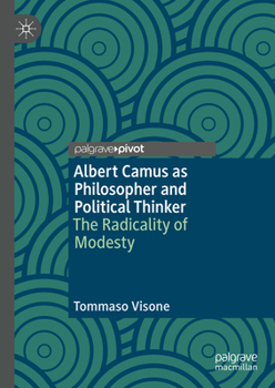 Hardcover Albert Camus as Philosopher and Political Thinker: The Radicality of Modesty Book