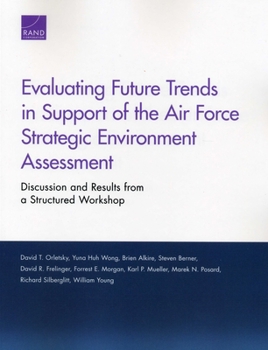Paperback Evaluating Future Trends in Support of the Air Force Strategic Environment Assessment: Discussion and Results from a Structured Workshop Book