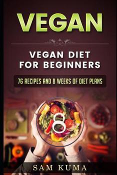 Paperback Vegan: Vegan diet for beginners: 76 Recipes and 8 Weeks of Diet Plans Book