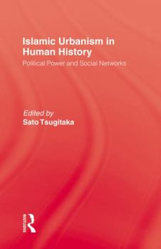 Paperback Islamic Urbanism: Political Power and Social Networks Book