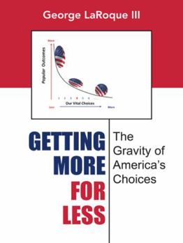 Paperback Getting More for Less: The Gravity of America's Choices Book