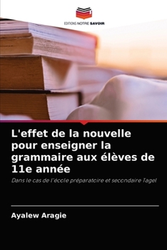 Paperback L'effet de la nouvelle pour enseigner la grammaire aux élèves de 11e année [French] Book