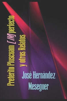 Paperback Pretérito Pluscuam[im]perfecto Y Otros Relatos [Spanish] Book