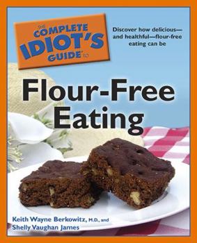Paperback The Complete Idiot's Guide to Flour-Free Eating Book