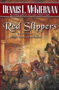 Red Slippers: More Tales of Mithgar - Book #15 of the Mithgar (Publication)