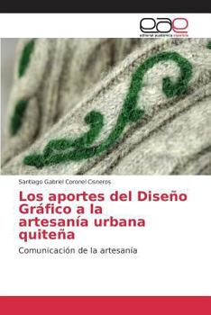 Paperback Los aportes del Diseño Gráfico a la artesanía urbana quiteña [Spanish] Book