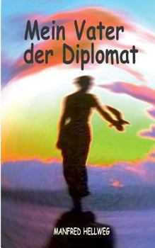 Paperback Mein Vater der Diplomat: Zu schön um wahr zu sein. [German] Book