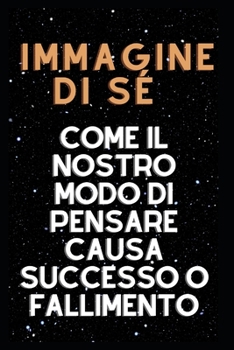 Paperback Immagine di sé Come il nostro modo di pensare causa successo o fallimento. [Italian] Book